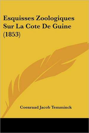 Esquisses Zoologiques Sur La Cote De Guine (1853) de Coenraad Jacob Temminck