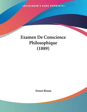 Examen De Conscience Philosophique (1889) de Ernest Renan