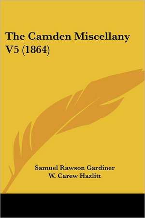 The Camden Miscellany V5 (1864) de Samuel Rawson Gardiner