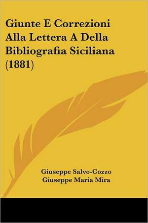 Giunte E Correzioni Alla Lettera A Della Bibliografia Siciliana (1881) de Giuseppe Salvo-Cozzo