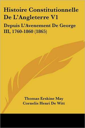 Histoire Constitutionnelle De L'Angleterre V1 de Thomas Erskine May