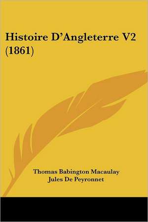 Histoire D'Angleterre V2 (1861) de Thomas Babington Macaulay