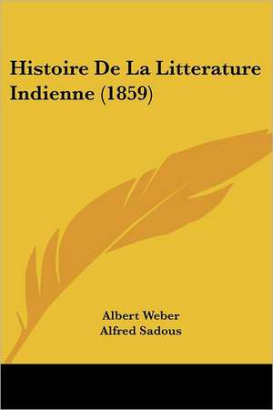 Histoire De La Litterature Indienne (1859) de Albert Weber