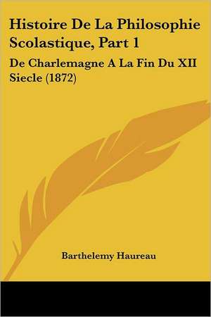 Histoire De La Philosophie Scolastique, Part 1 de Barthelemy Haureau