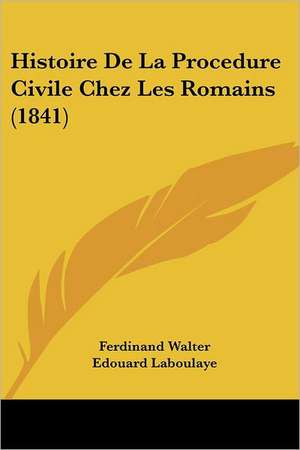 Histoire De La Procedure Civile Chez Les Romains (1841) de Ferdinand Walter