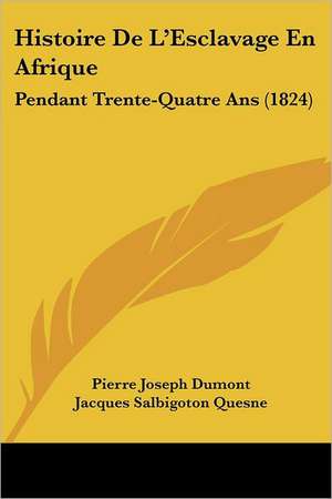 Histoire de L'Esclavage En Afrique de Pierre-Joseph Dumont