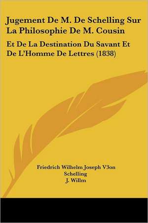 Jugement de M. de Schelling Sur La Philosophie de M. Cousin de Friedrich Wilhelm Joseph Schelling