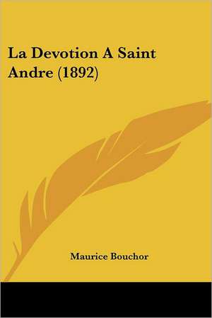 La Devotion A Saint Andre (1892) de Maurice Bouchor