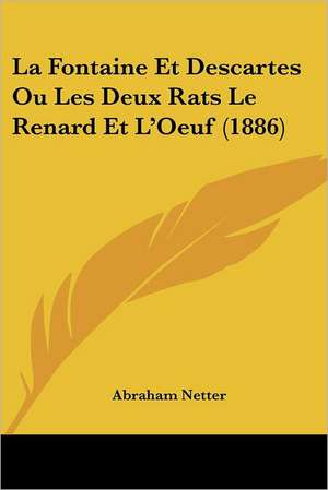 La Fontaine Et Descartes Ou Les Deux Rats Le Renard Et L'Oeuf (1886) de Abraham Netter