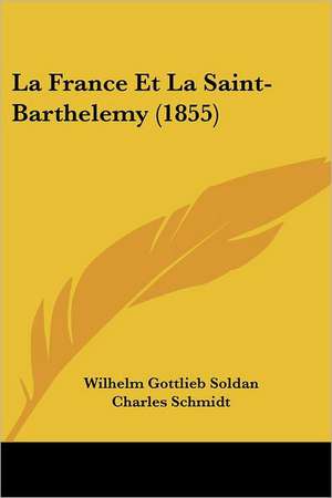 La France Et La Saint-Barthelemy (1855) de Wilhelm Gottlieb Soldan