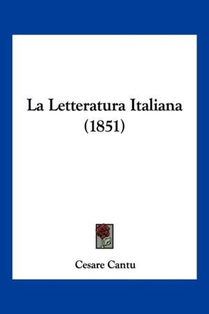 La Letteratura Italiana (1851) de Cesare Cantu