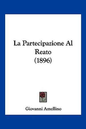 La Partecipazione Al Reato (1896) de Giovanni Amellino