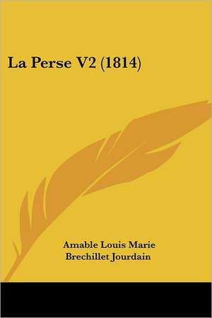 La Perse V2 (1814) de Amable Louis Marie Brechillet Jourdain