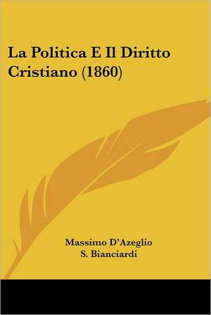 La Politica E Il Diritto Cristiano (1860) de Massimo D'Azeglio