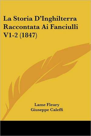 La Storia D'Inghilterra Raccontata Ai Fanciulli V1-2 (1847) de Lame Fleury