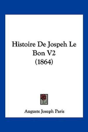 Histoire De Jospeh Le Bon V2 (1864) de Auguste Joseph Paris