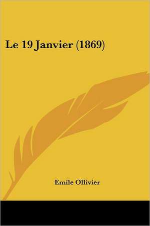 Le 19 Janvier (1869) de Emile Ollivier