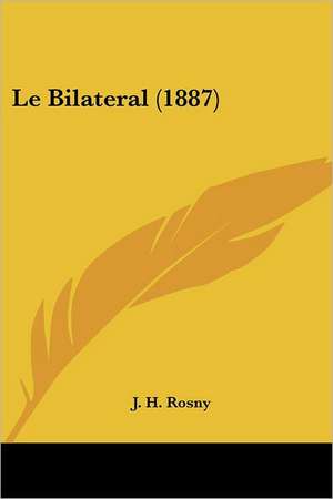 Le Bilateral (1887) de J. H. Rosny