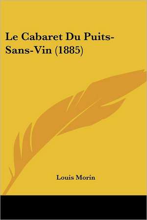 Le Cabaret Du Puits-Sans-Vin (1885) de Louis Morin