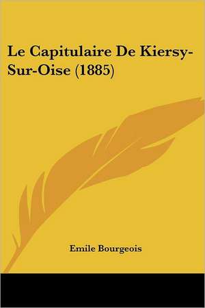 Le Capitulaire De Kiersy-Sur-Oise (1885) de Emile Bourgeois