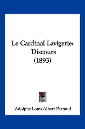 Le Cardinal Lavigerie de Adolphe Louis Albert Perraud