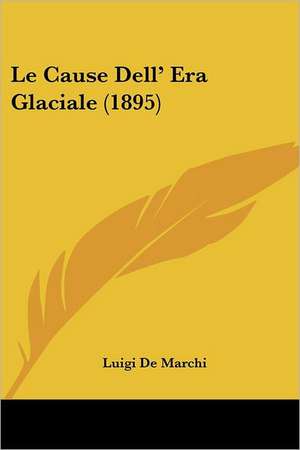 Le Cause Dell' Era Glaciale (1895) de Luigi De Marchi