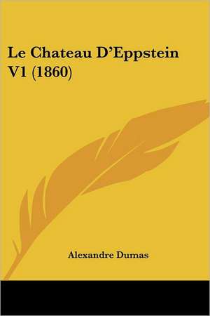 Le Chateau D'Eppstein V1 (1860) de Alexandre Dumas