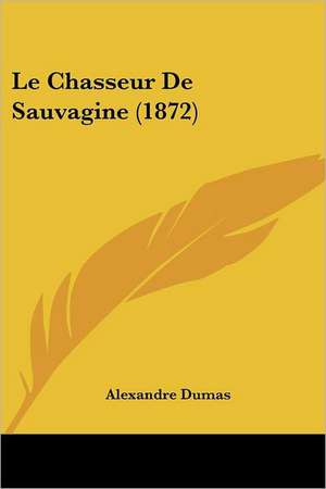 Le Chasseur De Sauvagine (1872) de Alexandre Dumas