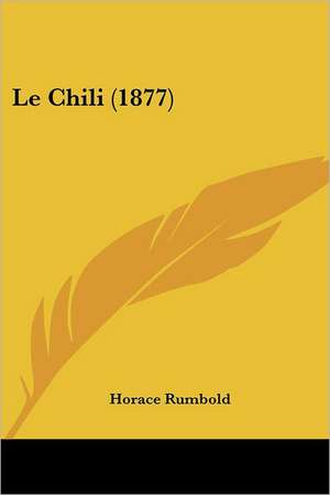 Le Chili (1877) de Horace Rumbold