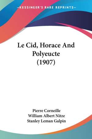 Le Cid, Horace And Polyeucte (1907) de Pierre Corneille