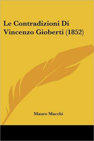 Le Contradizioni Di Vincenzo Gioberti (1852) de Mauro Macchi