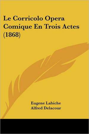 Le Corricolo Opera Comique En Trois Actes (1868) de Eugene Labiche