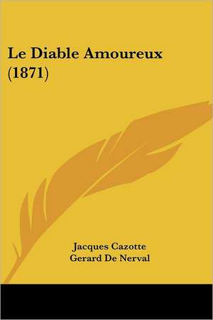 Le Diable Amoureux (1871) de Jacques Cazotte