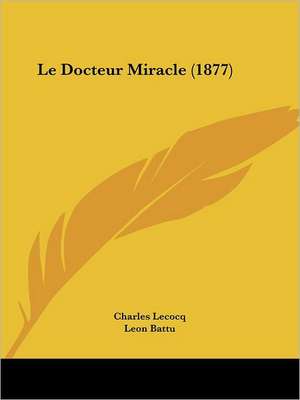 Le Docteur Miracle (1877) de Charles Lecocq