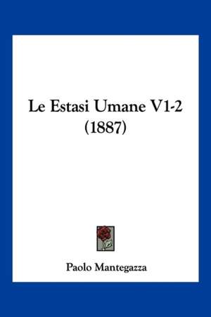 Le Estasi Umane V1-2 (1887) de Paolo Mantegazza