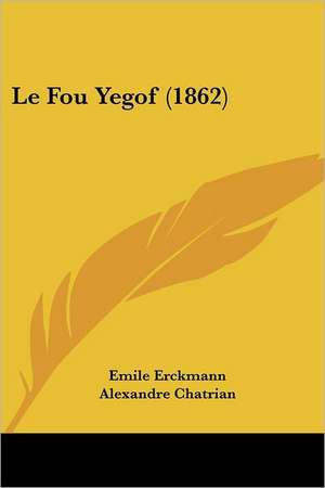 Le Fou Yegof (1862) de Emile Erckmann