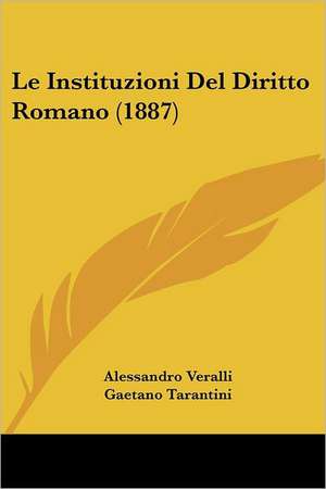 Le Instituzioni Del Diritto Romano (1887) de Alessandro Veralli