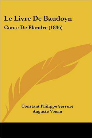 Le Livre De Baudoyn de Constant Philippe Serrure