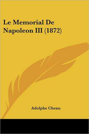 Le Memorial De Napoleon III (1872) de Adolphe Chenu