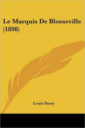 Le Marquis De Blosseville (1898) de Louis Passy