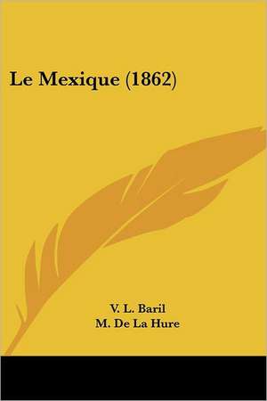 Le Mexique (1862) de V. L. Baril