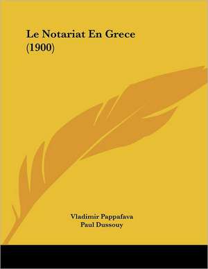 Le Notariat En Grece (1900) de Vladimir Pappafava