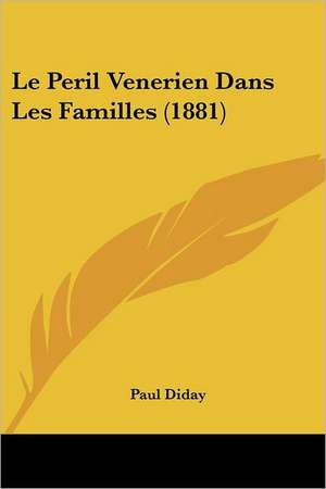 Le Peril Venerien Dans Les Familles (1881) de Paul Diday