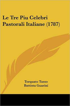 Le Tre Piu Celebri Pastorali Italiane (1787) de Torquato Tasso