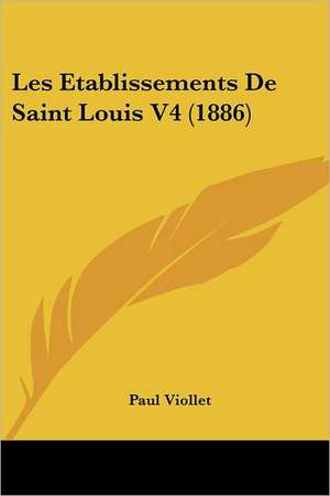 Les Etablissements De Saint Louis V4 (1886) de Paul Viollet