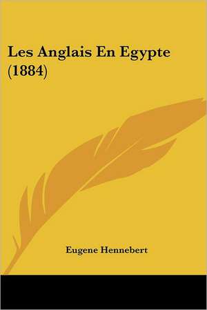 Les Anglais En Egypte (1884) de Eugene Hennebert