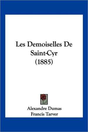 Les Demoiselles De Saint-Cyr (1885) de Alexandre Dumas