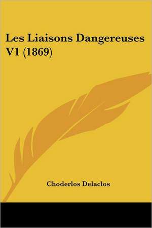 Les Liaisons Dangereuses V1 (1869) de Choderlos Delaclos