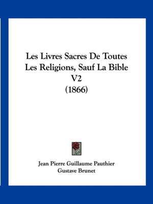 Les Livres Sacres de Toutes Les Religions, Sauf La Bible V2 (1866) de Jacques-Paul Migne