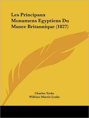 Les Principaux Monumens Egyptiens Du Musee Britannique (1827) de Charles Yorke